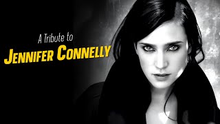 A Tribute to JENNIFER CONNELLY