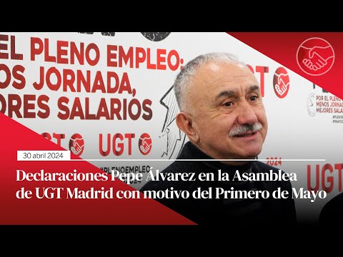 Declaraciones Pepe Álvarez en la Asamblea de UGT Madrid con motivo del Primero de Mayo #1Mayo2024