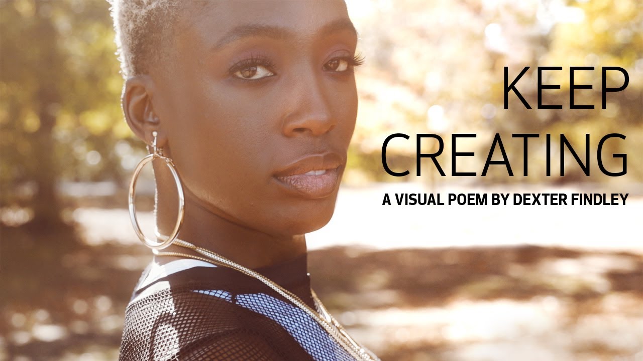 Keep Creating – A Visual Poem by Canon Photographer Dexter Findley