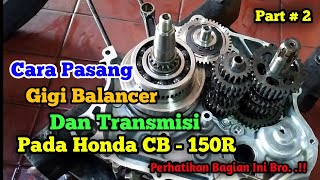 Cara Merakit Gigi Balance, Bearing Balance Dan Tranmisi Honda CB 150 R Yang Benar | Part 2
