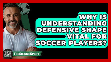 Why Is Understanding Defensive Shape Vital For Soccer Players? - The Soccer Xpert