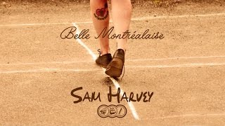 Miniatura de vídeo de "Sam Harvey - Belle Montréalaise"