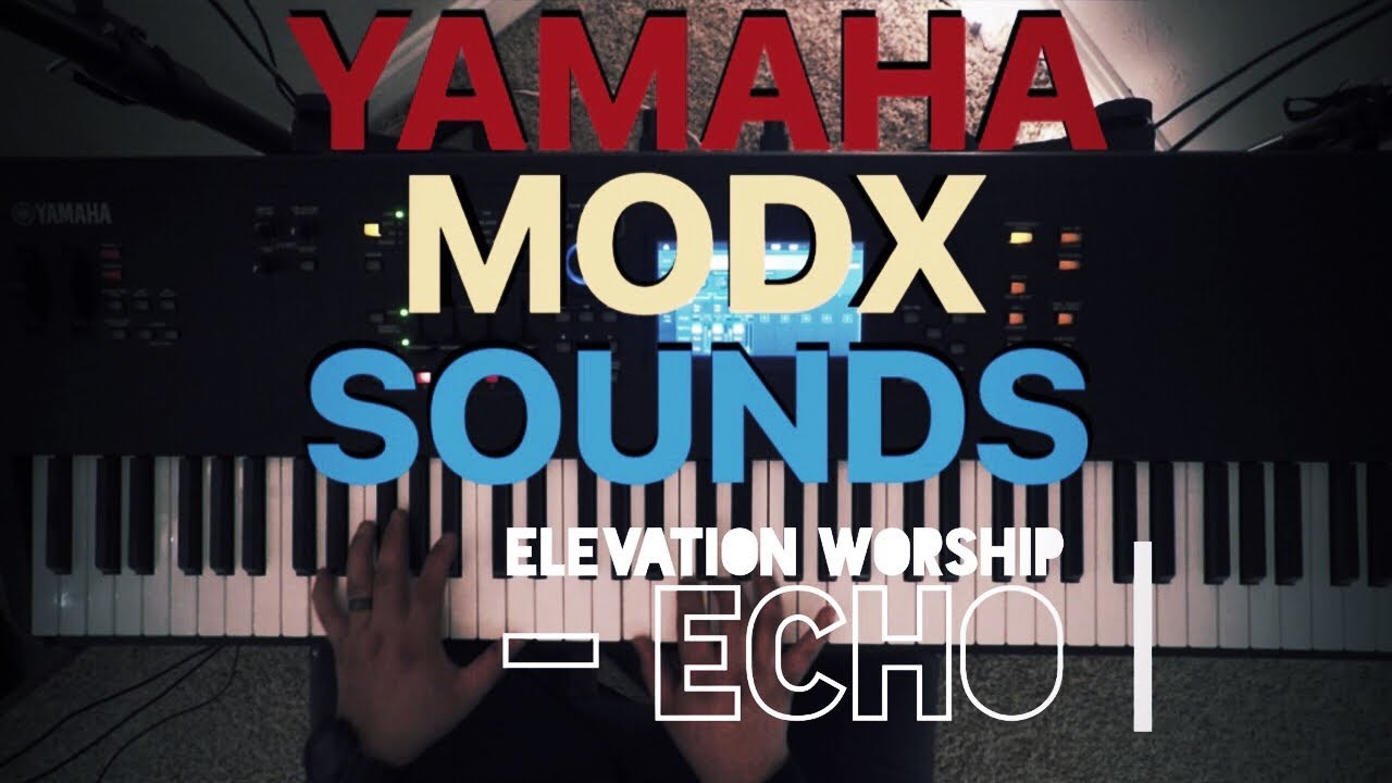 Echo - Elevation Worship - Piano/Synth YAMAHA MODX 8