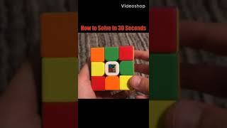 How To Solve A Rubiks Cube In 30 Seconds