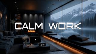 Calm Work Music — Relax Your Mind and Enter Deep Focus | Music for Work &amp; Study