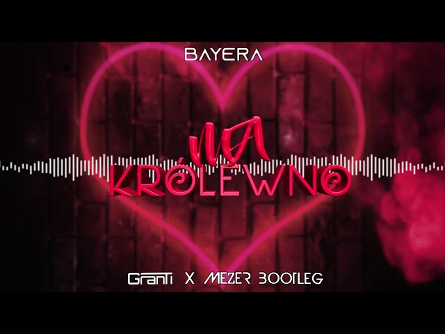 Bayera - Ma Królewno (MEZER x GranTi BOOTLEG) 2020