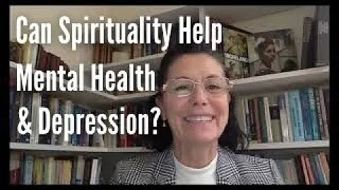 Can Spirituality Help Mental Health/Depressio...  ...