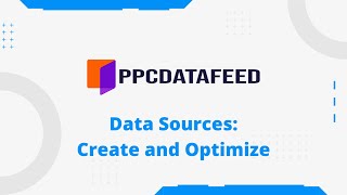 Data Sources: Create, Preview, Optimize | PPC DataFeed