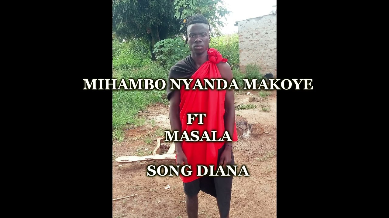 Mihambo nyanda makoye ft masala song diana