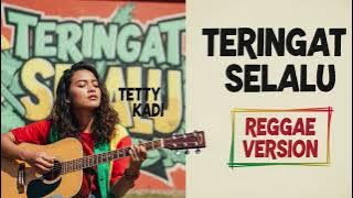 Tetty Kadi - TERINGAT SELALU | Cover Reggae Version