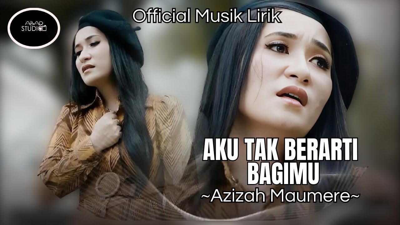 AZIZAH MAUMERE- AKU TAK BERARTI BAGIMU ( Official Music Lirik ) AZIZAH MAUMERE- AKU TAK BERARTI BAGIMU ( Official Music Lirik )