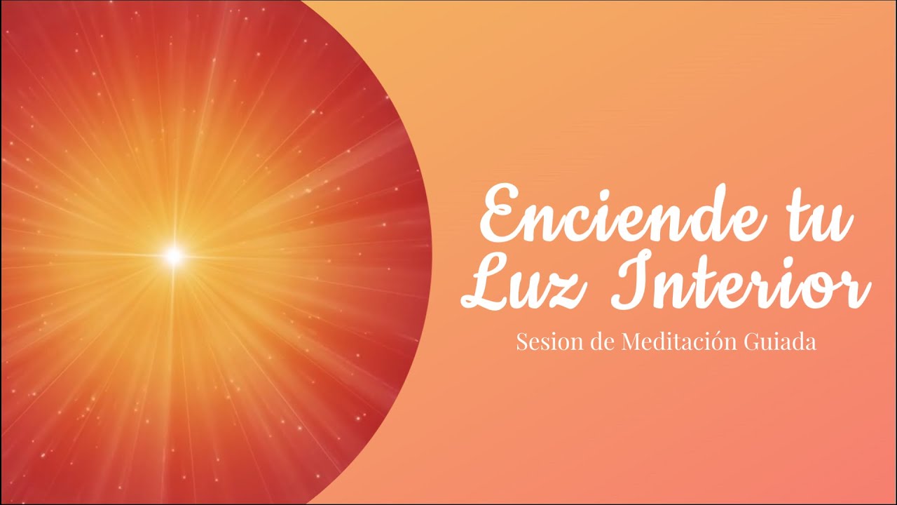 Meditación Enciende Tu luz Interior - YouTube