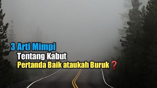 3 Arti Mimpi Tentang Kabut, Pertanda Baik ataukah Buruk?