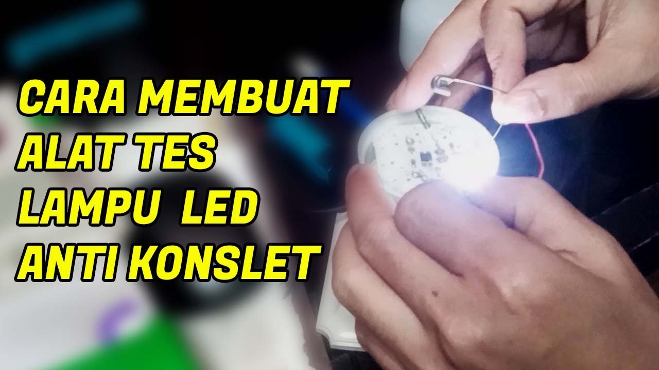 cara membuat alat test lampu led yang mati | alat servis lampu led ...