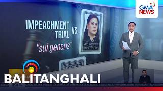 Impeachment trial, itinuturing na 'sui generis' o 'a class of its own' | Balitanghali