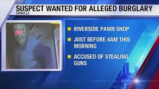 Reward offered in identifying man allegedly involved in Danville burglary