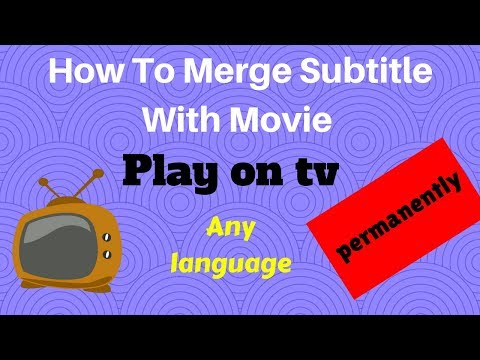 How To Merge Subtitle With Movie (permanently)