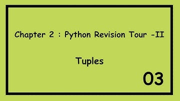 Chapter 2 | Python Revision Tour - II | 03 Tuples | Class 12 Computer Science with Python in Hindi