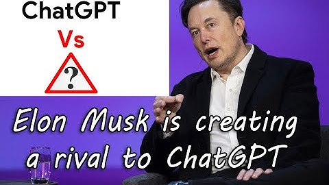 Elon Musk is creating a rival for artificial intelligence OpenAI ChatGPT