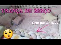 DIY:COMO FAZER TRANÇA PARA BERÇO OU CAMA SEM GASTAR NADA | PASSO À PASSO COMPLETO - S.Santtos💚