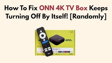 How To Fix ONN 4K TV Box Keeps Turning Off By Itself! [Randomly]