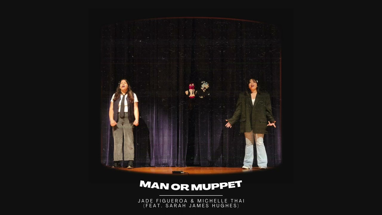 Man or Muppet - Jade Figueroa & Michelle Thai (feat. Sarah James Hughes)