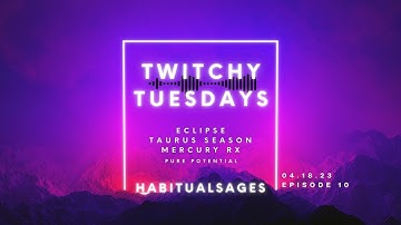 TWITCHYTUESDAYS: ARIES ECLIPSE | TAURUS SEASON | MERCURY RX