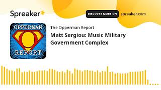 Matt Sergiou: Music Military Government Complex