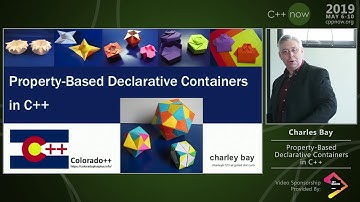 Property-Based Declarative Containers in C++ - Charles Bay - CppNow 2019