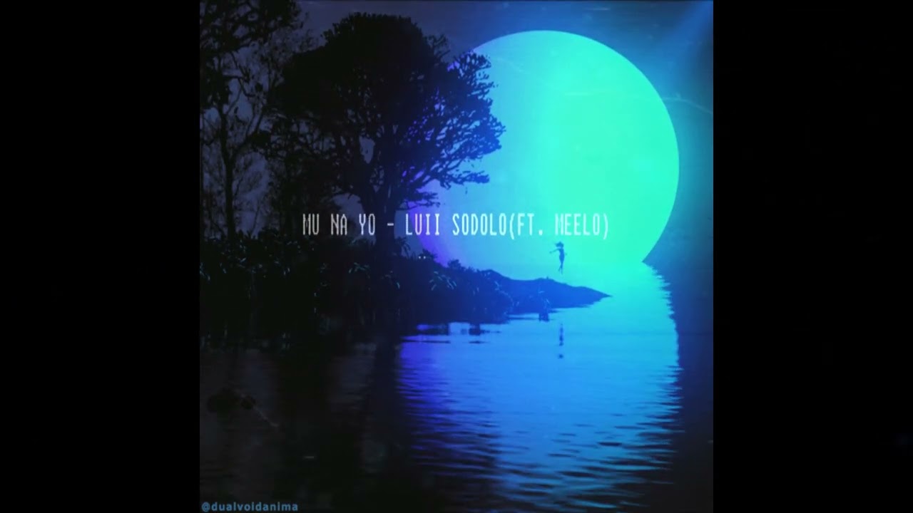 Mu Na Yo - Luii Sodolo (Ft. Meelo) Official Audio (Prod. Adelso)