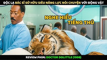 Độc Lạ Bác Sĩ Sở Hữu Siêu Năng Lực Nói Chuyện Với Động Vật l Review Phim