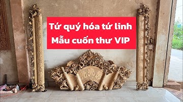 👉 Mẫu cuốn thư câu đối tứ quý hóa tứ linh gỗ gụ Lào hàng cao cấp #dogothangmai #cuonthucaudoi 