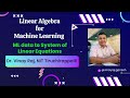 Linear Algebra for Machine Learning | Transforming ML data to System of Linear Equations