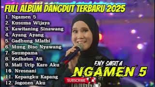 NGAMEN 5 - ENY SAGITA FULL ALBUM DANGDUT TERBARU 2025
