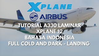 [XPLANE 12]FULL TUTORIAL LAMINAR AIRBUS A330 COLD DARK - LANDING