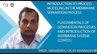Fundamentals of Separation Processes and Introduction of Membrane System (Contd.)