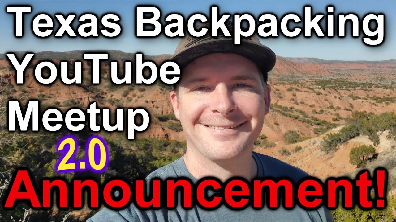2nd Annual Texas Backpacking YouTube Meetup Details YouTube