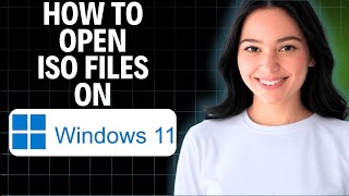 How To Open Iso Files On Windows 11 2025 (Step by Step)