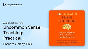 Uncommon Sense Teaching: Practical Insights in… by Barbara Oakley, PhD · Audiobook preview