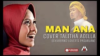 MAN ANA - Cover Talitha Adilla (Syubband lover's Nusantara)