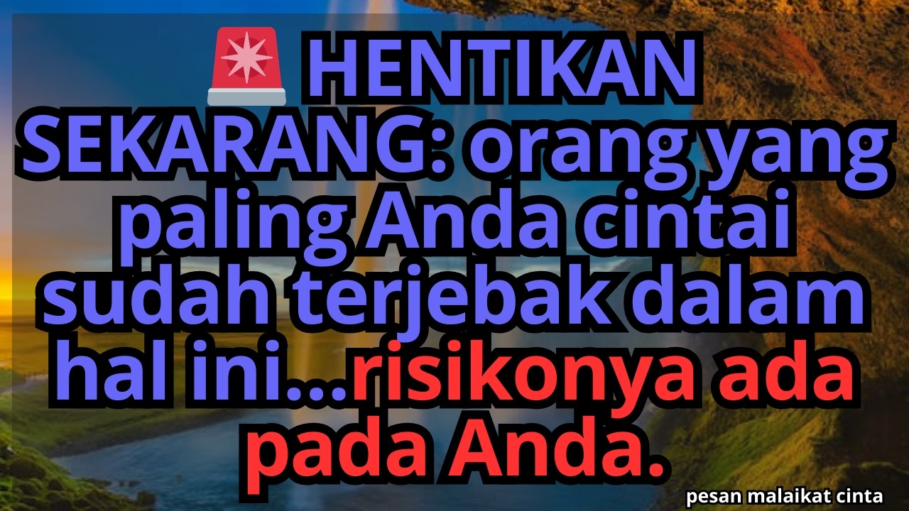 HENTIKAN SEKARANG:orang yang paling Anda cintai sudah terjebak dalam hal inirisikonya ada pada Anda