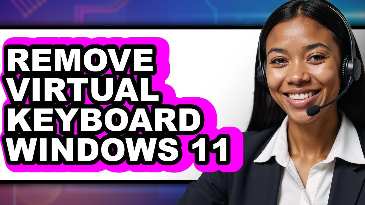 How to Remove Virtual Keyboard Windows 11 (only Way)