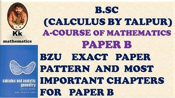 BZU EXACT PAPER PATTERN FOR A-COURSE OF MATHEMATICS PAPER B B.SC(CALCULUS BY TALPUR)