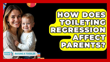 How Does Toileting Regression Affect Parents? - Raising A Toddler