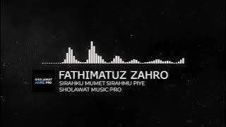 FATHIMATUZ ZAHRO - SIRAHKU MUMET SIRAHMU PIYE | SHOLAWAT MUSIC PRO