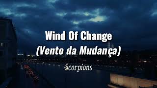 Scorpions - Wind of Change (TRADUÇÃO)