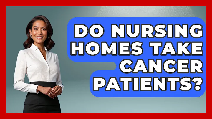 Do Nursing Homes Take Cancer Patients? - Elder Care Support Network