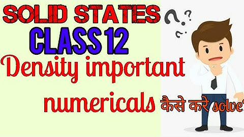 Solid States || Density of Unit Cell || NUMERICALS ON DENSITY OF UNIT CELL ||CLASS 12 CHEMISTRY