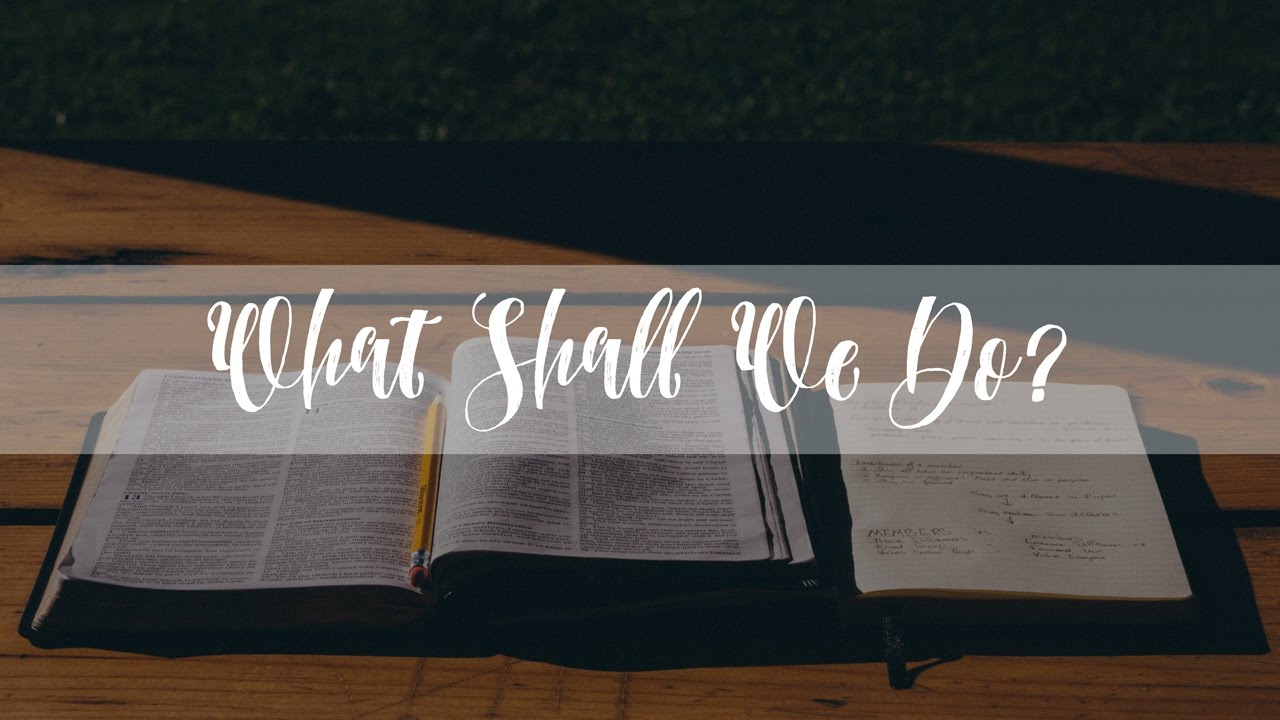 What Shall We Do? - JNTLive - Sr. Pastor Richard Lee
