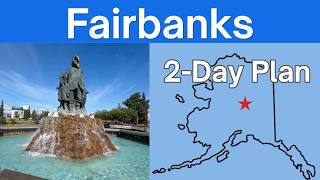 First Time in Fairbanks Alaska? Do This 2-Day Itinerary!